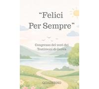 FELICI PER SEMPRECongresso del 2026 dei Testimoni di Geova Quaderno