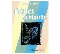 Felici si muore