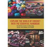 Felicia A Duke Explore the World of Crochet with The Essential Handb (Tascabile)