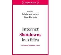 Felicia Anthonio Internet Shutdowns in Africa (Tascabile) Digital Africa