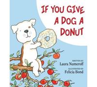 Felicia Bond Laura Joffe Numeroff If You Give A Dog A Donut (Copertina rigida)