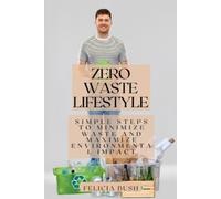 Felicia Bush Zero Waste Lifestyle (Tascabile)