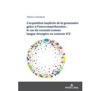 Felicia Constan L'Acquisition Implicite de la Grammaire Grâce (Copertina rigida)