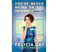 Felicia Day You're Never Weird on the Internet (Almost) (Tascabile)