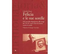 Felicia e le sue sorelle. Dal secondo dopoguerra alle stragi del '92-'93: venti storie di donne contro la mafia