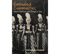 Felicia Hughes-Freeland Embodied Communities (Tascabile)