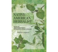 Felicia Loparon Native American Herbalist (Tascabile)