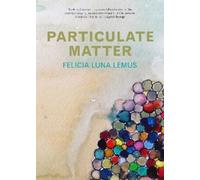 Felicia Luna Lemus Particulate Matter (Copertina rigida)