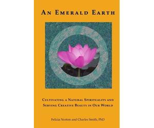 Felicia Norton PhD, Charles Smith AN Emerald Earth (Tascabile)