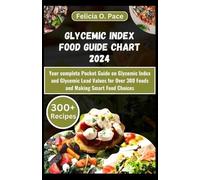 Felicia O Pace Glycemic Index Food Guide Chart 2024 (Tascabile) Glycemic Index