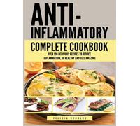 Felicia Renolds Anti Inflammatory Complete Cookbook: Over 100 (Copertina rigida)