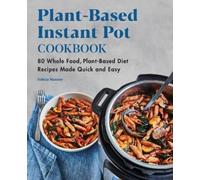 Felicia Slattery Plant-Based Instant Pot Cookbook (Tascabile)