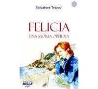 Felicia. Una storia operaia