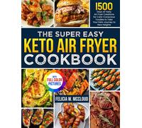 Felicia W. McCl The Super Easy Keto Air Fryer Cookbook: 1500 Days of (Tascabile)