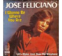 FELICIANO, Jose - I wanna be where you are / Let's make love over the telephone / 100.07.182