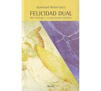 Felicidad dual : Bert Hellinger y su psicoterapia sistémica