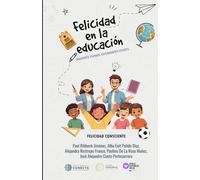 Felicidad en la educación : Docentes plenos, estudiantes felices
