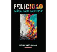 FELICIDAD: Más allá de la utopía