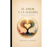 ¿Felicidad? No, el amor y la alegría: TRILOGÍA COMPLETA
