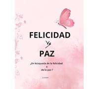 FELICIDAD VS PAZ: ¿En búsqueda de la felicidad o la paz?