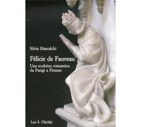 Félicie de Fauveau. Una scultrice romantica da Parigi a Firenze