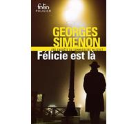 Felicie est la. Une enquete: Une enquête du commissaire Maigret