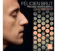 Brut Felicien – L'Accordeoniste: Preludes / Valses & Envols – Erato Audio