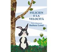Felicien e la velocità. Ediz. illustrata