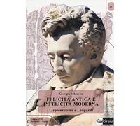 Felicità antica e infelicità moderna. L'epicureismo e Leopardi