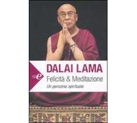 Felicità e meditazione. Un percorso spirituale