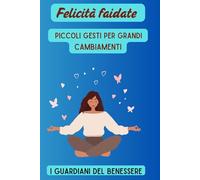 Felicità Fai-da-Te: Piccoli Gesti per Grandi Cambiamenti