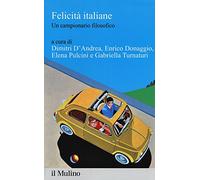 Felicità italiane. Un campionario filosofico
