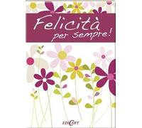 Felicità per sempre!