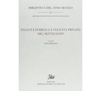 Felicità pubblica e felicità privata nel Settecento