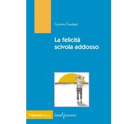 FELICITÀ SCIVOLA ADDOSSO (LA) - Guadagni Carmine - 2025 - Valtrend