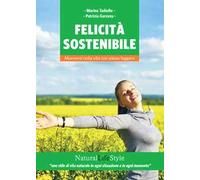 Felicità sostenibile. Muoversi nella vita con passo leggero