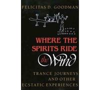 Felicitas D. Goodman Goodman Where the Spirits Ride the Wind (Tascabile)