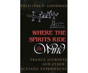 Felicitas D. Goodman Goodman Where the Spirits Ride the Wind (Tascabile)
