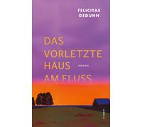 Felicitas Geduhn Das vorletzte Haus am Fluss (Tascabile)