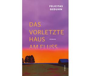 Felicitas Geduhn Das vorletzte Haus am Fluss (Tascabile)