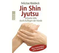 Felicitas Walde Jin Shin Jyutsu: Schnelle Hilfe durch Auflegen der H (Tascabile)
