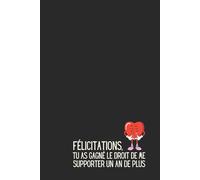 FÉLICITATIONS, TU AS GAGNÉ LE DROIT DE ME SUPPORTER UN AN DE PLUS - Carnet de Notes Humour Couple : Cadeau Saint-Valentin Original - Journal Ligné 120 Pages - Idée Anniversaire Rencontre Mariage Drôle