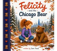 Felicity and the Chicago Bear