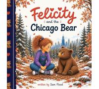 Felicity and the Chicago Bear