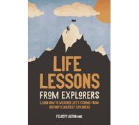 Felicity Aston Life Lessons from Explorers (Copertina rigida)