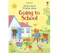Felicity Brooks All You Need To Know About Going to School (Copertina rigida)