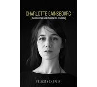 Felicity Chaplin Charlotte Gainsbourg (Copertina rigida)