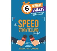 Felicity Cowie The Speed Storytelling Toolkit (Tascabile) 6-Minute Smarts