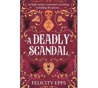 Felicity Epps The Society of Free Spirits: A Deadly Scandal (Tascabile)