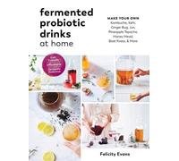 Felicity Evans Fermented Probiotic Drinks at Home (Tascabile)